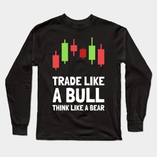 trade like a bull think like a bear Long Sleeve T-Shirt